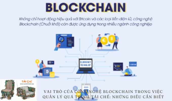 Vai trò của công nghệ blockchain trong việc quản lý quá trình tái chế: Những điều cần biết