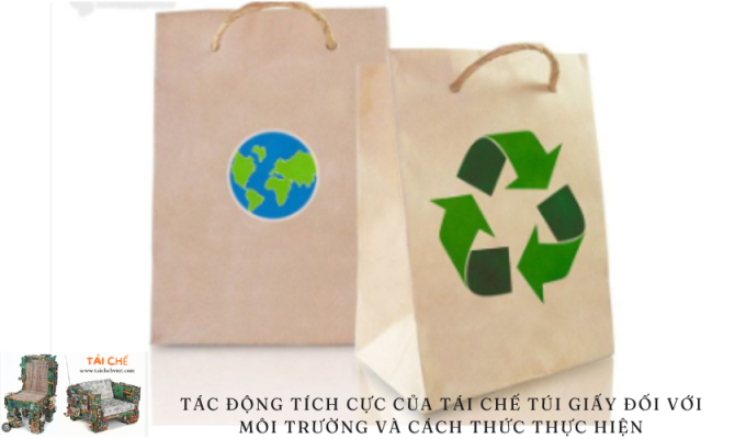 Tác động tích cực của tái chế túi giấy đối với môi trường và cách thức thực hiện